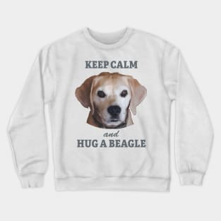 KEEP CALM and HUG A BEAGLE Crewneck Sweatshirt